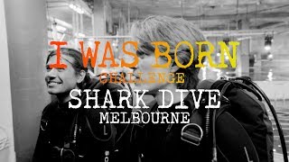 I Was Born Challenge: Shark Dive Melbourne