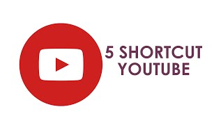 Tips - 5 Shortcut YouTube yang Membuat Nonton Video Tambah Nyaman