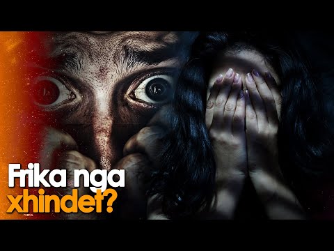 Frika nga xhindet? Si duhet te reagojme ku duhet te mbeshtetemi?