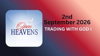 OPEN HEAVENS 2 SEPTEMBER 2026 DEVOTIONAL &amp; COMMENTARY