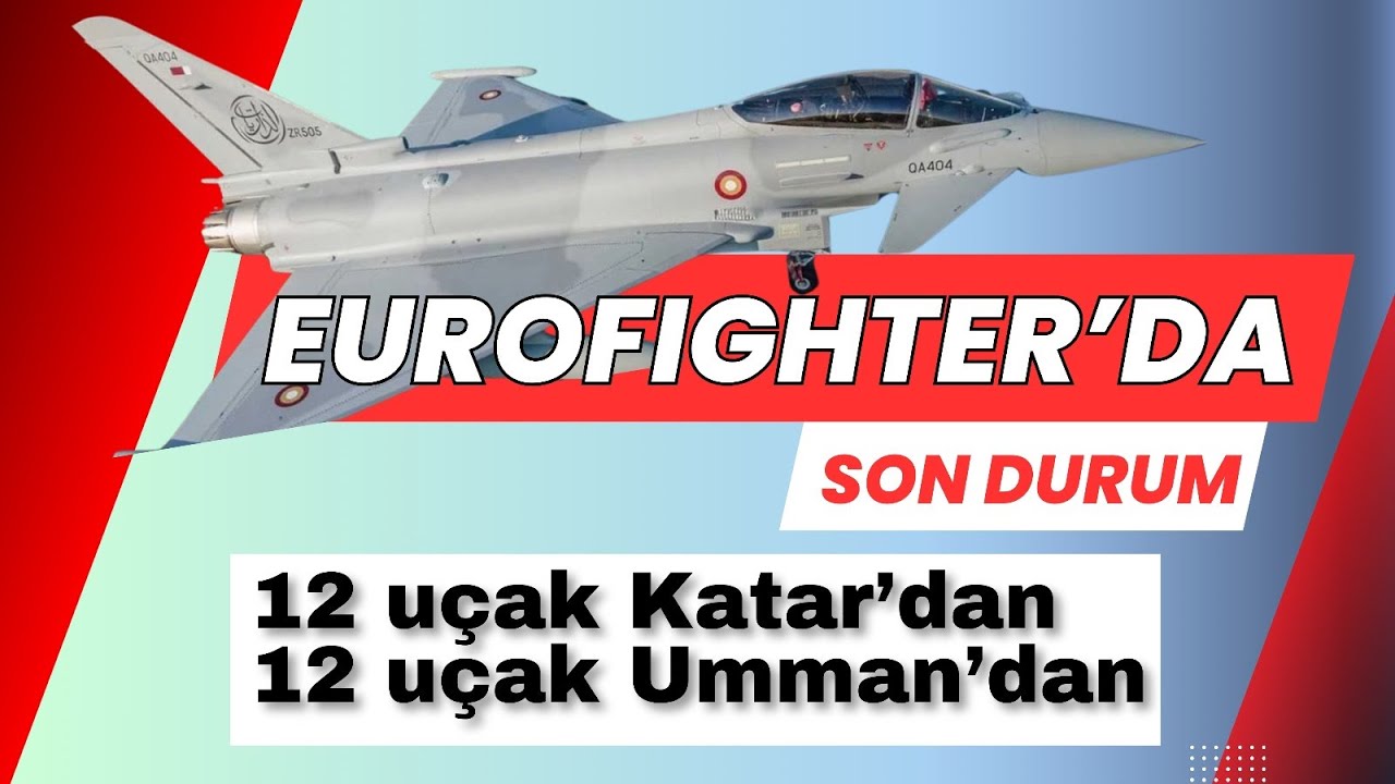 Eurofighter'da son durum: 12 uçak Katar'dan, 12 uçak Umman'dan geliyor