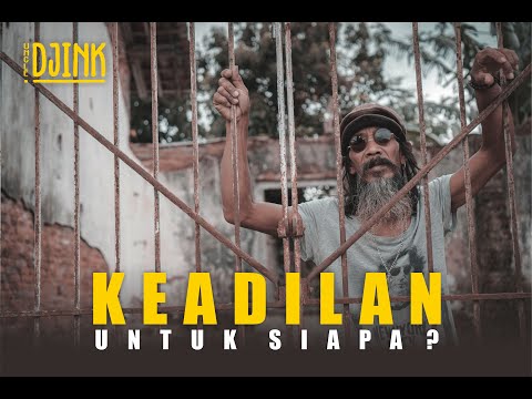 Keadilan Untuk Siapa - Uncle Djink