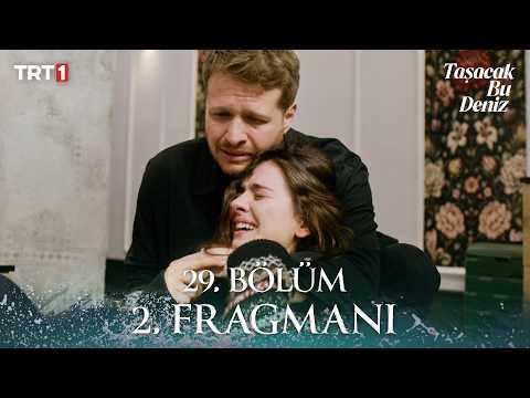 Taşacak Bu Deniz 29. Bölüm 2. Fragmanı