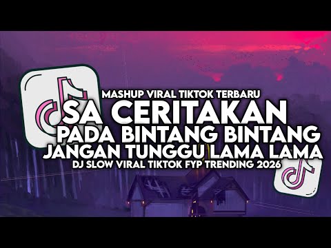 DJ SA CERITAKAN PADA BINTANG BINTANG X JANGAN TUNGGU LAMA LAMA SLOW VIRAL TIKTOK MAMAN FVNDY 2026