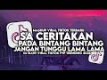 DJ SA CERITAKAN PADA BINTANG BINTANG X JANGAN TUNGGU LAMA LAMA SLOW VIRAL TIKTOK MAMAN FVNDY 2026