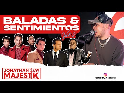 BALADAS ❌ SENTIMIENTOS VOL. 2 ❤️❤️❤️ 🇩🇴🇩🇴 🇻🇪🇲🇽🇨🇴 CON DJ JONATHAN WAY 🎁 LUIS MIGUEL,JUAN GABRIEL,REIK