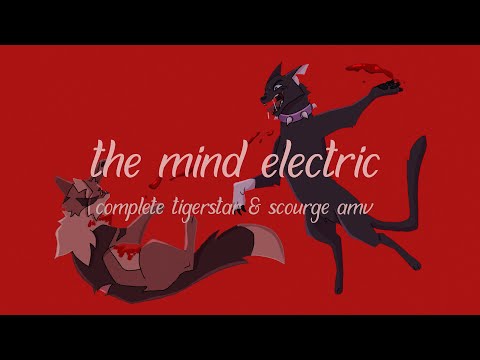 The Mind Electric  | Tigerstar & Scourge Complete AMV