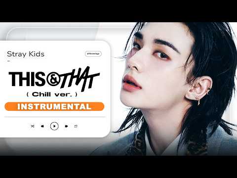 Stray Kids - \ This & That (Chill ver.) \ | Clean Instrumental (Inst.) / Karaoke