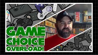 Game Choice Overload!
