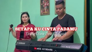 Download lagu BETAPA KU CINTA PADAMU || DESSY OLIVIA FEAT MULYADI mp3