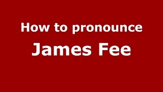 How to pronounce James Fee