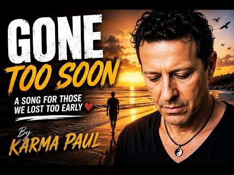 Gone Too Soon - Karma Paul