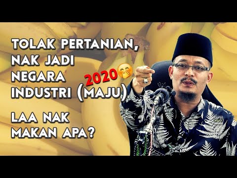 Dato Ustaz Kazim Elias - Tolak Pertanian Nak Jadi Negara Perindustrian Sekarang Nak Makan Apa?