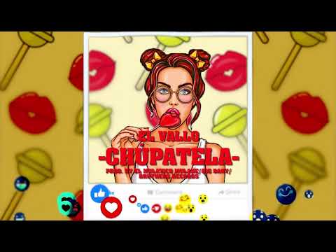 EL VALLO - CHÚPATELA🖕🏽(video oficial)