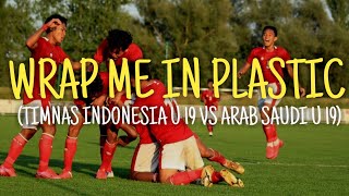 Download lagu Story WA keren Lagu Barat (Wrap me in plastic) - Timnas Indonesia U-19 vs Arab Saudi u 19 mp3