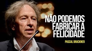 Não podemos fabricar a felicidade