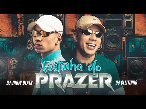 FESTINHA DO PRAZER - @DJCleitinho e @DJJhowbeats