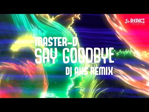 MASTER-D - SAY GOODBYE [DJ AKS REMIX] - LYRICS VIDEO