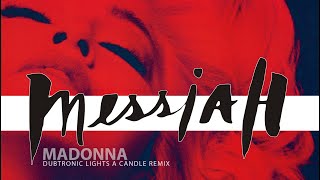 Madonna - Messiah (Dubtronic Lights A Candle Remix)