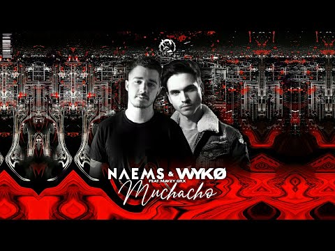 Naems & WYKO Feat. Mavzy Grx - Muchacho (Extended Mix) | Big Room House