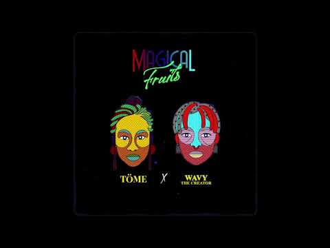 TÖME - Magical Fruits (ft. Wavy The Creator) [Official Audio]