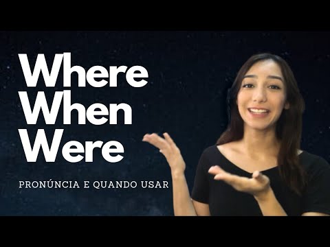 Where, When, Were - Pronúncia, Como Usar, Qual a Diferença? Dicas de Inglês