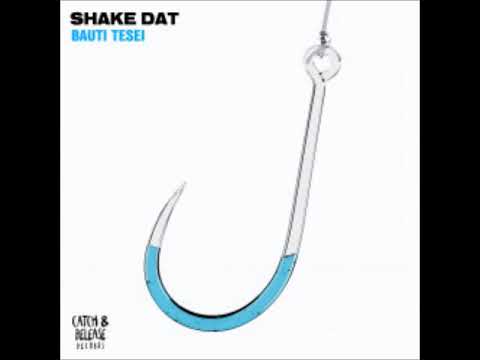 Bauti Tesei - Shake Dat (Extended Mix) [CATCH & RELEASE]