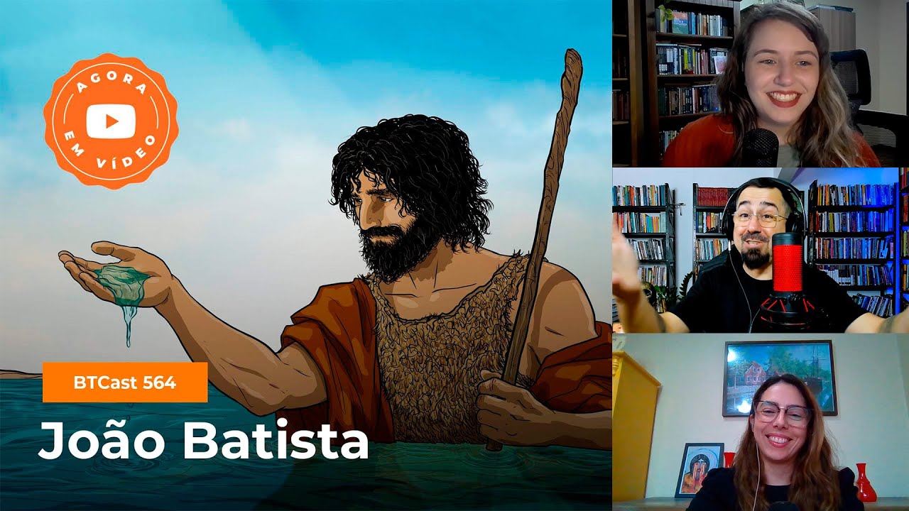 João Batista - BTCast 564