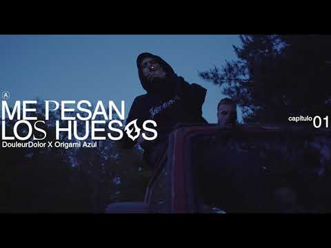 DouleurDolor x Origami Azul  - Me Pesan los Huesos (Video Oficial)