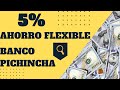 Cuenta Ahorro Flexible 5% de banco Pichincha 🤓 que es? y como funciona?