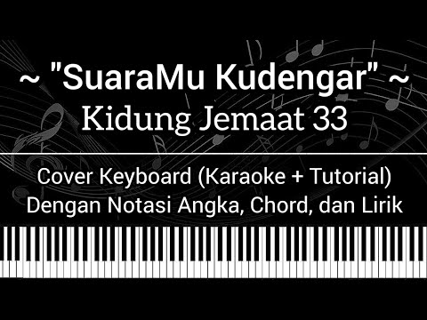 KJ 33 - SuaraMu Kudengar (Not Angka, Chord, Lirik) Cover Keyboard (Karaoke + Tutorial)