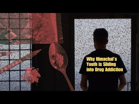 Himalayan High and Lows | Why Himachal's Youth is Sliding into Drug Addiction