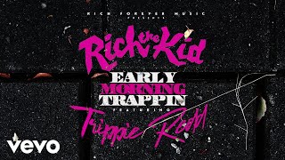 Rich The Kid - Early Morning Trappin (Audio) ft. Trippie Redd