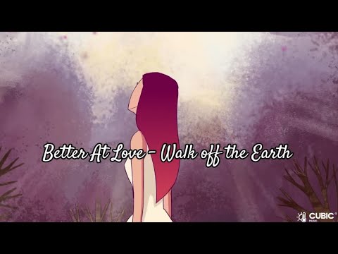 Better At Love - Walk off the Earth (Lyric Video)