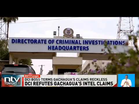 DCI dismisses claims by Rigathi Gachagua that he receives intelligence from security officers