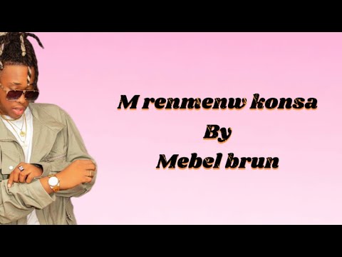 [Official Video Lyrics]M renmenw konsa- @MebelBrun4K