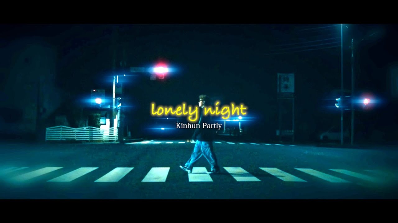 lonely night / Kinhun Partly (Official Music Video)