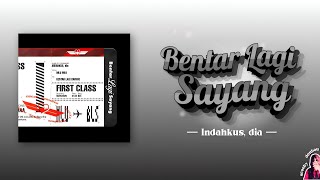 Download lagu Bentar Lagi Sayang — Indahkus, dia (Lyrics/Lirik INA/ENG) mp3
