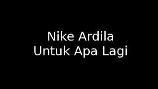Download lagu Nike Ardila -  Untuk Apa Lagi mp3
