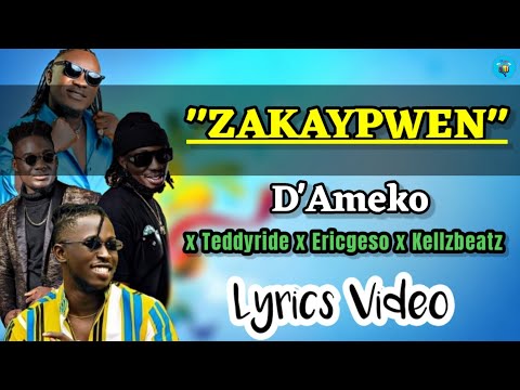 D'Ameko - Zakaypwen ft. Teddyride x Ericgeso x Kellzbeatz (Lyrics Video)