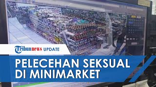 Remaja Lakukan Pelecehan Seksual di Minimarket Terekam CCTV, Pegawai: Ditanya Malah Senyum-senyum
