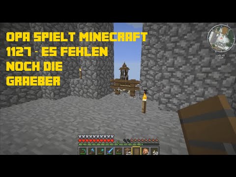 Opa spielt Minecraft 1127 – Es fehlen noch die Gräber