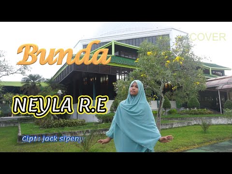 NEYLA R.E  - COVER BUNDA | Cipt. jack Sipenyair