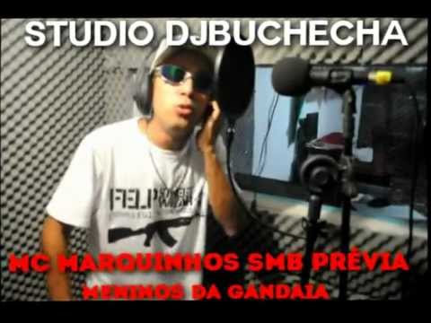 MC MARQUINHOS SMB -  MENINOS DA GANDAIA LANÇAMENTO ♪ (( STUDIO DJ BUCHECHA )) [PRÉVIA]