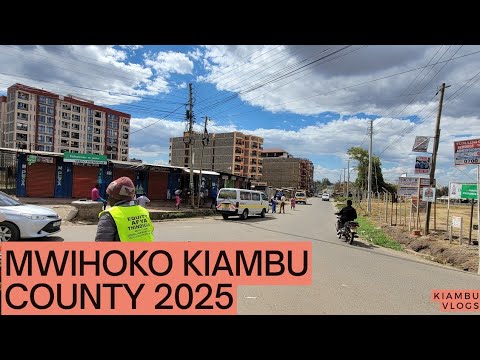 MEET MWIHOKO THE PROMISING TOWN (Kenya,Africa)