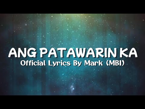 Ang Patawarin Ka - Official Lyric Video | Mark (MBI)