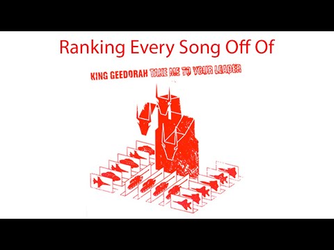 Ranking Ever Song Off Of King Geedorah Take Me To Your Leader