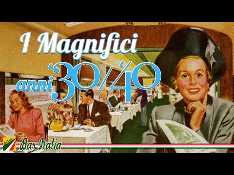 I magnifici anni 30 e 40 - Le più belle canzoni italiane