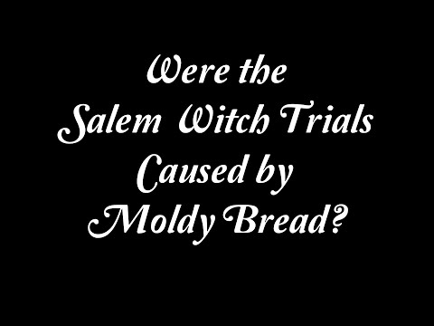 Were the Salem Witch Trials Caused by Moldy Bread?