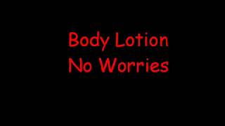 Body Lotion - No Worries